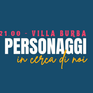 locandina evento a villa burba, rho: "sei personaggi, in cerca di noi"