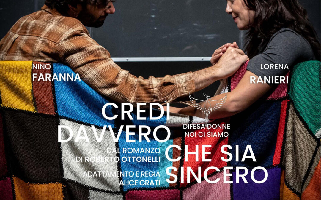 Credi davvero che sia sincero: una rappresentazione teatrale per dire no agli “amori tossici”