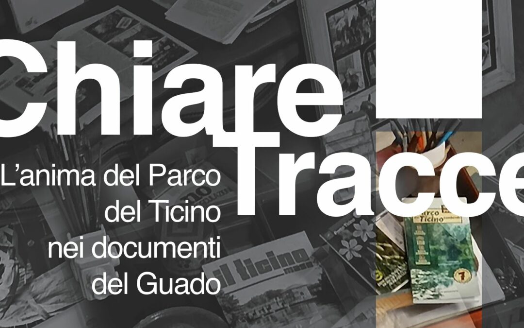 Chiare Tracce: una esposizione di documenti storici sulla storia del Parco del Ticino