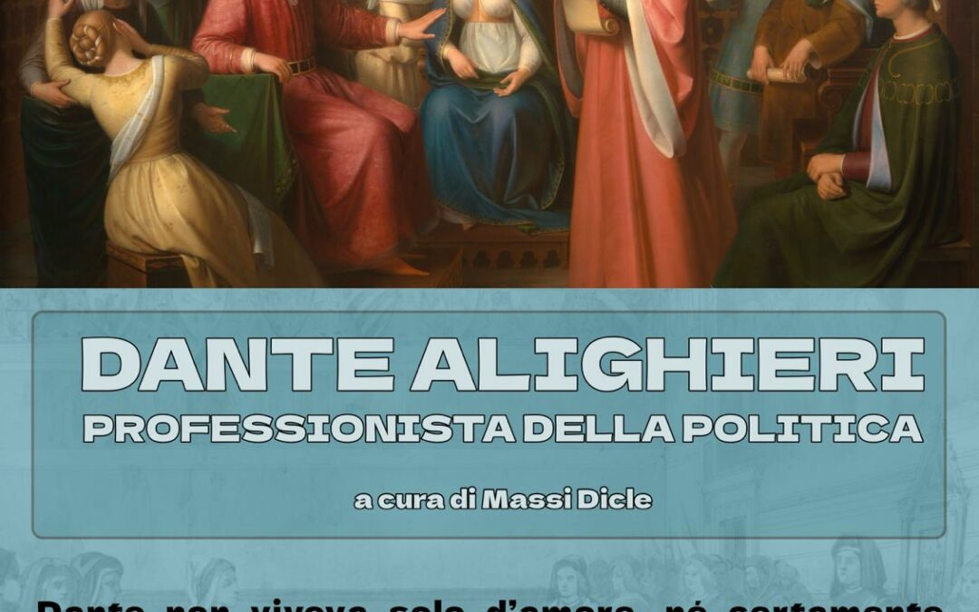 Dantedì 2026: Dante Alighieri professionista della politica