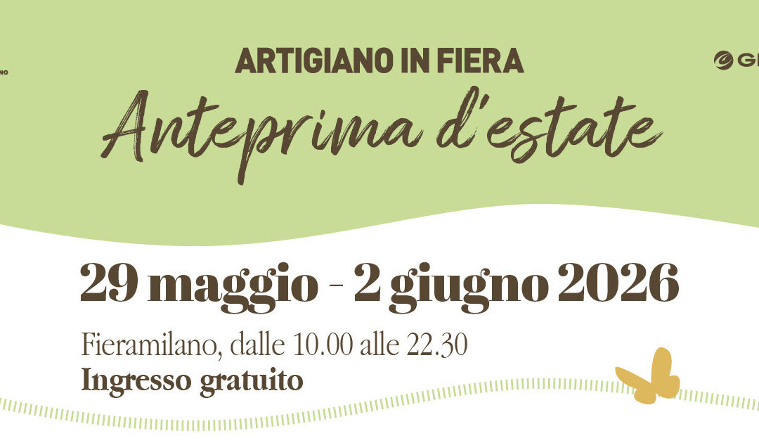 Artigiano in Fiera: Anteprima d’estate