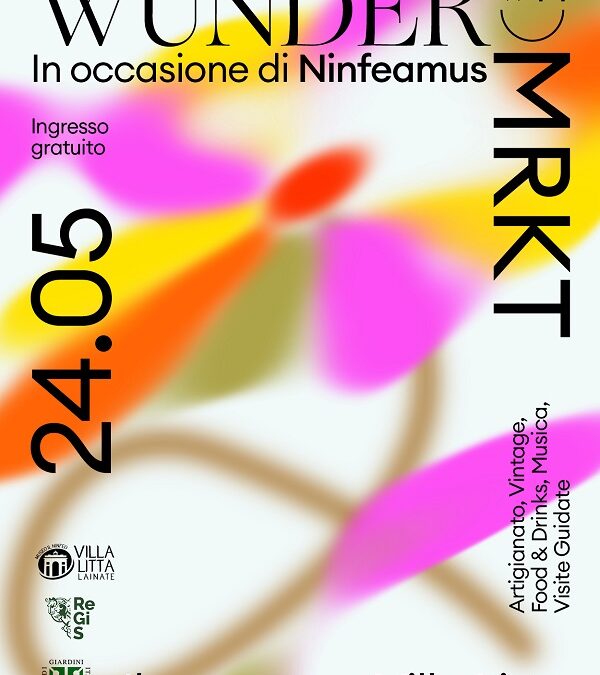 Apertura Serra! Visite Guidate, Ninfeamus + Wunder Mrkt: Il mercato delle meraviglie a Villa Litta