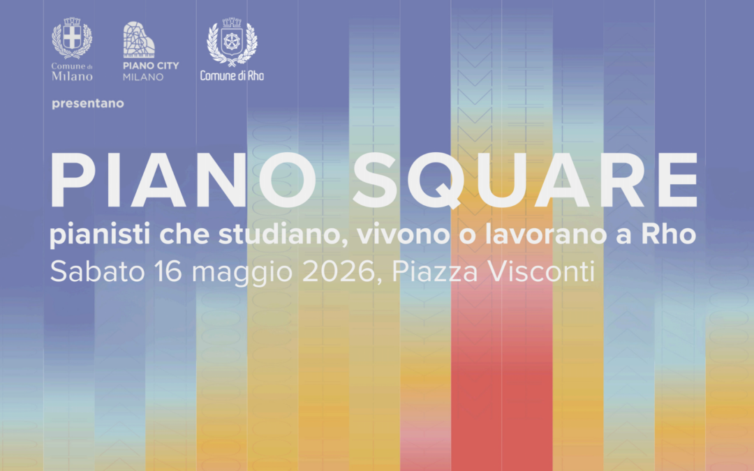 Piano Square 2026 – Pianisti che studiano, vivono o lavorano a Rho